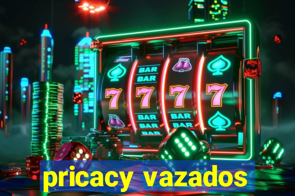 pricacy vazados